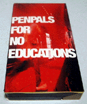 FOR NO EDUCATIONS / PENPALS