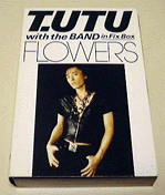 FLOWERS / T.UTU with the BAND